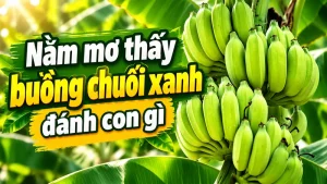 nam mo thay buong chuoi xanh danh con gi