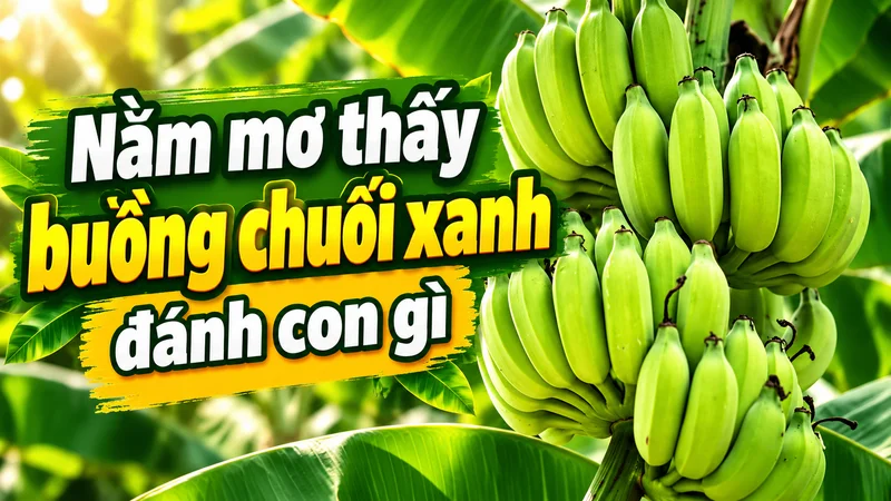 nam mo thay buong chuoi xanh danh con gi